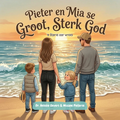 Pieter en Mia se Groot Sterk God